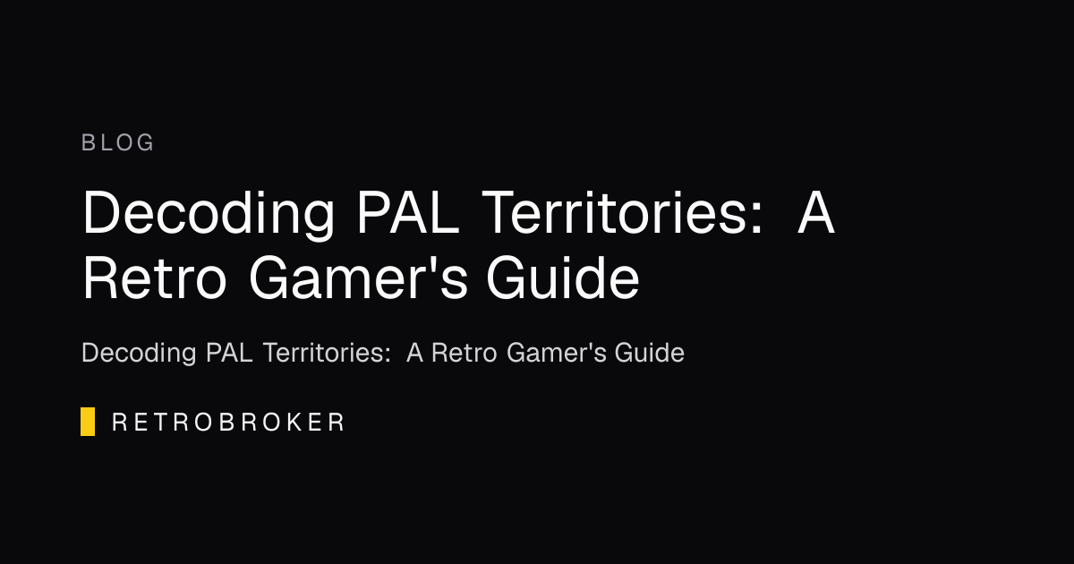 Decoding PAL Territories: A Retro Gamer's Guide | RetroBroker
